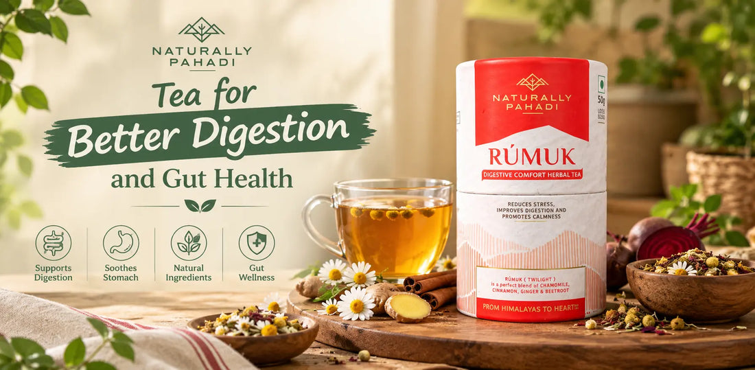Tea for Better Digestion and Gut Health: A Natural Guide | Naturally Pahadi